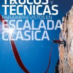 Desnivel - Trucos y técnicas para imprevistos en escalada clásica