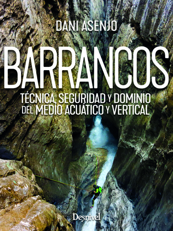 Desnivel – Barrancos-Técnica seguridad y dominio del medio acuático y vertical